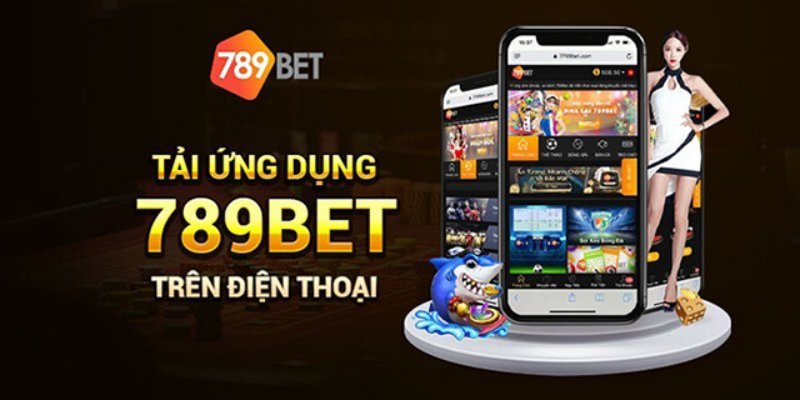 Ứng dụng 789bet cực hoàn hảo